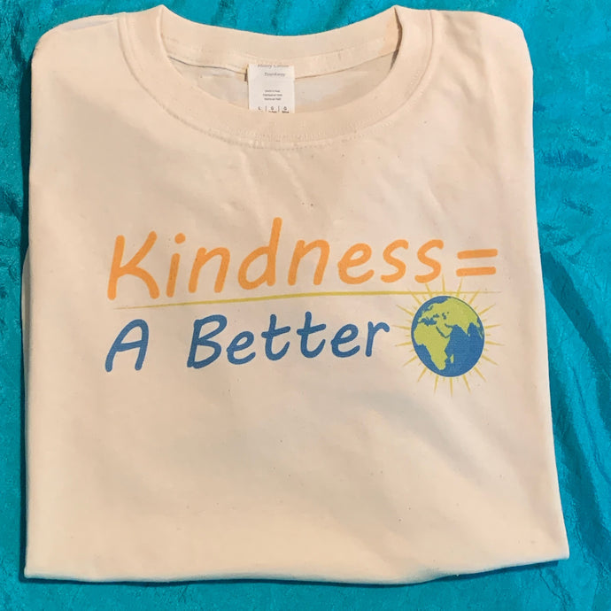 Kindness = A Better World (short sleeve cotton shirt)